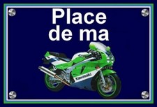 plaque " PLACE DE MA KAWASAKI