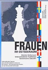 Frauen im Ostseeraum: Gleicher Kulturraum - Unterschiedliche Traditionen - Gemei