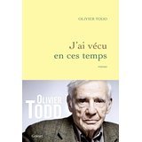 olivier TODD - j'ai vécu en ces temps - 2011 - Broché