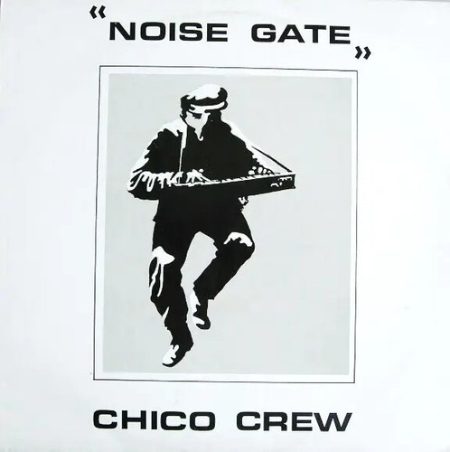 Chico crew noise gate single - chico,