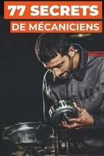 77 Secrets De Mécaniciens de