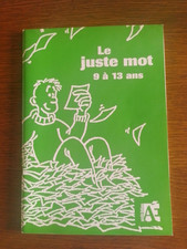 LE JUSTE MOT, 9 à 13 ans,  ACCES Editions