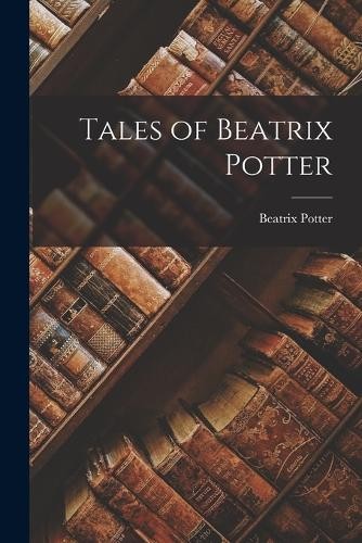Beatrix potter tales - tales, of