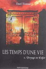 Les temps d une vie: 2. Voyage en Enfer, Enel Tismaé