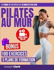 PILATES AU MUR: 100 Exercices