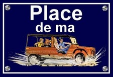plaque " PLACE DE MA CITROEN MEHARI  "