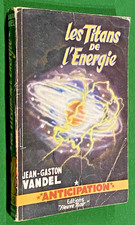 ANTICIPATION N° 48 - Jean Gaston VANDEL Les titans de l'Energie - Ed. Or. 1955