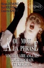 Du mot à la phrase: Vocabulaire anglais contemporain et exercices, Christine Kno