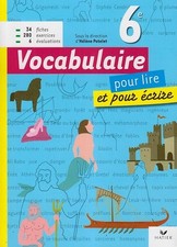 Vocabulaire 6e pour lire et pour écrire - Potelet, Hélène
