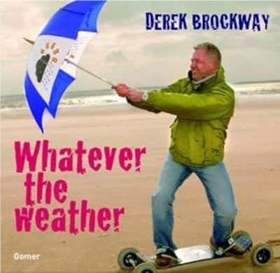 Whatever the weather derek - whatever, weather,