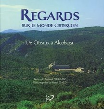 Regards sur le monde cistercien, Bernard Peugniez