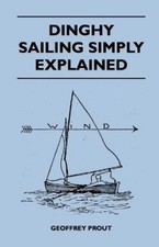 Prout, Geoffrey Dinghy Sailing Simply Explained Book NEUF