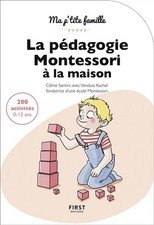 La pedagogie Montessori a la maison : 200 activites 0-12 ans, 2e edition, Celine