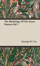 The Mythology Of The Aryan Nations Vol I by Cox, George W. [Hardback] NEUF