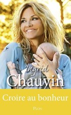 Croire au bonheur - Chauvin, Ingrid