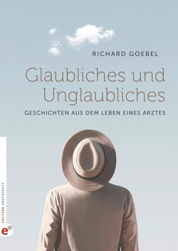 Richard goebel glaubliches und - glaubliches,