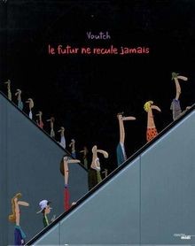 Futur recule jamais - le,