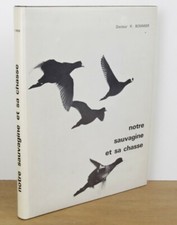 Notre sauvagine et sa chasse - Docteur R Bommier - Editions du Ballon - 1973