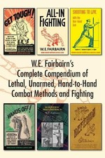 W E Fairbairn W.E. Fairbairn's Complete Compendium of Lethal, Unarmed, H (Poche)