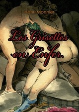 Henry MONNIER - LES GRISETTES EN ENFER