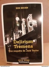 Ken Bruen: Delirium Tremens  une enquête de Jack Taylor/ Gallimard  2004