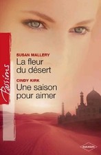 La fleur du désert / Une saison pour ... - Susan Mallery, Ci... - V2158346