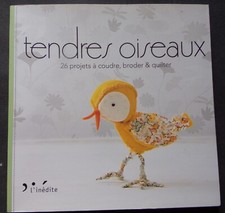 § livre tendres oiseaux - 26 projets à coudre, broder et quilter