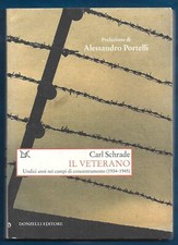 CARL SCHRADE IL VETERANO . 11 ANNI NEI CAMPI CONCENTRAMENTO 1934 - 45 . PORTELLI