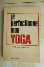 Je perfectionne mon yoga par André Van Lysebeth. Flammarion Ed., 1973