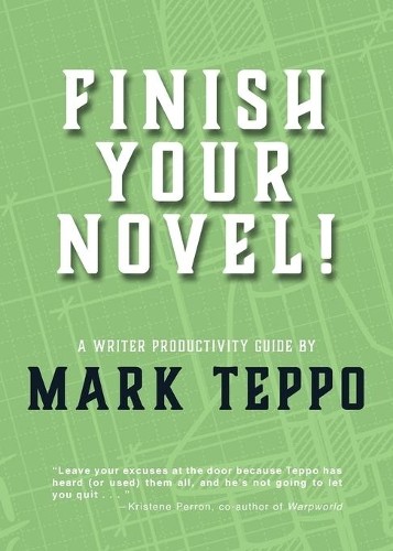 Mark teppo finish your novel - teppo,