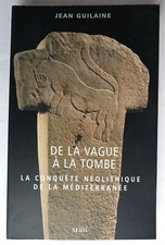 LIVRE DE LA VAGUE A LA TOMBE LA CONQUETE NEOLITHIQUE DE LA MEDITERRANEE Guillain