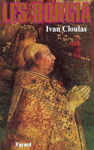 Les borgia cloulas - cloulas,, ivan