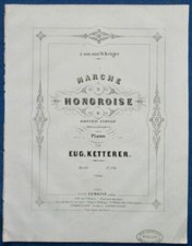 EUGENE KETTERER PARTITION PIANO MARCHE HONGROISE OP 63 HONVED INDULO KRÜGER 1859