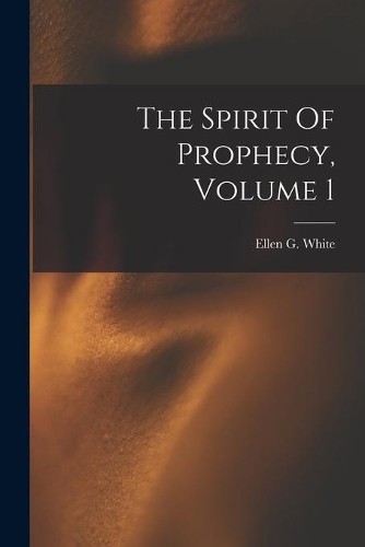The spirit prophecy volume - the, of