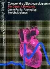 COMPRENDRE L'ELECTROCARDIOGRAMME - 2ème PARRIE: ANOMALIES MORPHOLOGIQUES., 