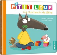 Livre P'TIT LOUP N'A PLUS BESOIN DE TETINE