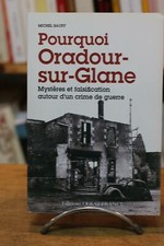 BAURY. : Pourquoi Oradour-sur-Glane. Mystères et falsification autour d'un crime