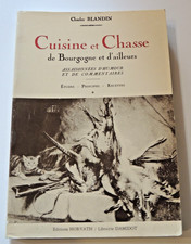 Ch. BLANDIN - ‎Cuisine et chasse de Bourgogne et d'ailleurs... Reprint  1985