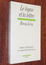 Benny Lévy LE LOGOS ET LA LETTRE Philon d'Alexandrie en regard des Pharisiens