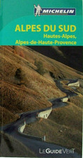 Alpes du Sud. Hautes-Alpes, Alpes-de-Haute-Provence. Le Guide Vert Année 2012