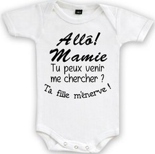 Body bébé " allô mamie tu peux venir me chercher ta fille m’énerve "