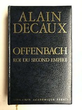 Alain Decaux - Offenbach roi