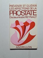 Prévenir et guérir les affections de la prostate|Docteur André Reynalt|Bon état