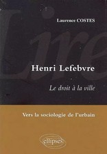 Lire Henri Lefebvre: Le droit à la ville, vers la sociologie de l'urbain, L