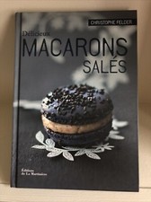 Livre de Cuisine Délicieux Macarons Salés Christophe Felder, 93 Pages