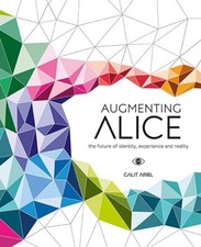 Augmenting Alice : The Future of Identity, Experience and Reality - lev