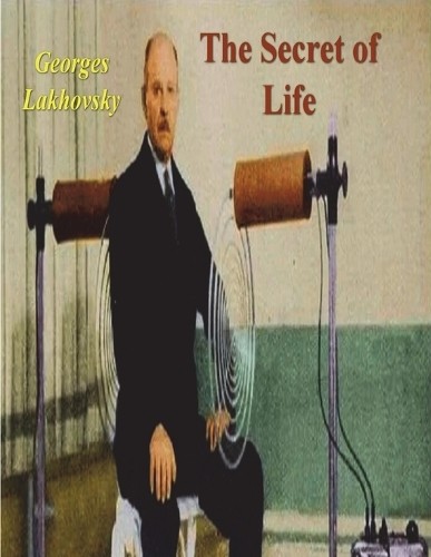 Georges lakhovsky the secret - the,