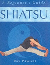 Shiatsu A Beginners Guide