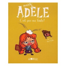 BD MORTELLE ADELE, TOME 03 - C'EST PAS MA FAUTE !--BAYARD JEUNESSE--LIVRES MORTE