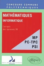 MATHEMATIQUES - INFORMATIQUE FILIERES MP PC-TPC PSI. Corrigés des épreuves 99, C